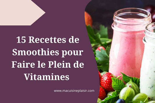 15 Recettes de Smoothies pour Faire le Plein de Vitamines