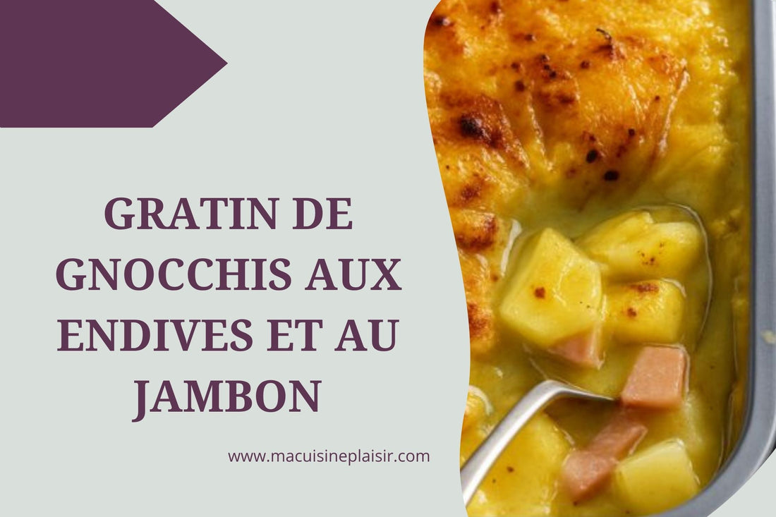 Gratin de Gnocchis aux Endives et au Jambon