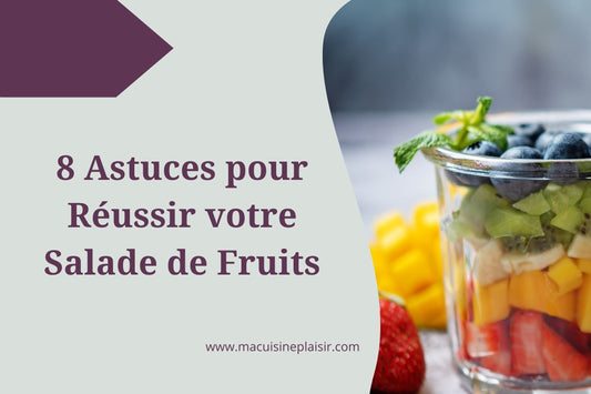 8 Astuces pour Réussir sa Salade de Fruits