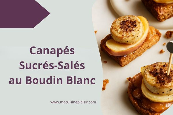 Canapés Sucrés-Salés-au Boudin Blanc