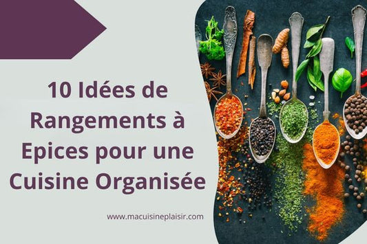 10 Idées de Rangements à Epices pour une Cuisine Organisée