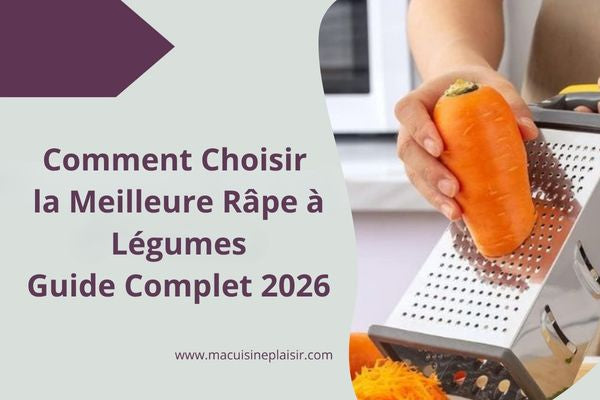 Comment Choisir la Meilleure Râpe à Légumes