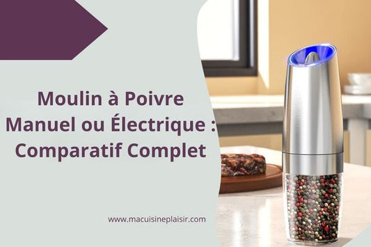 Moulin à Poivre Manuel ou Électrique : Comparatif Complet