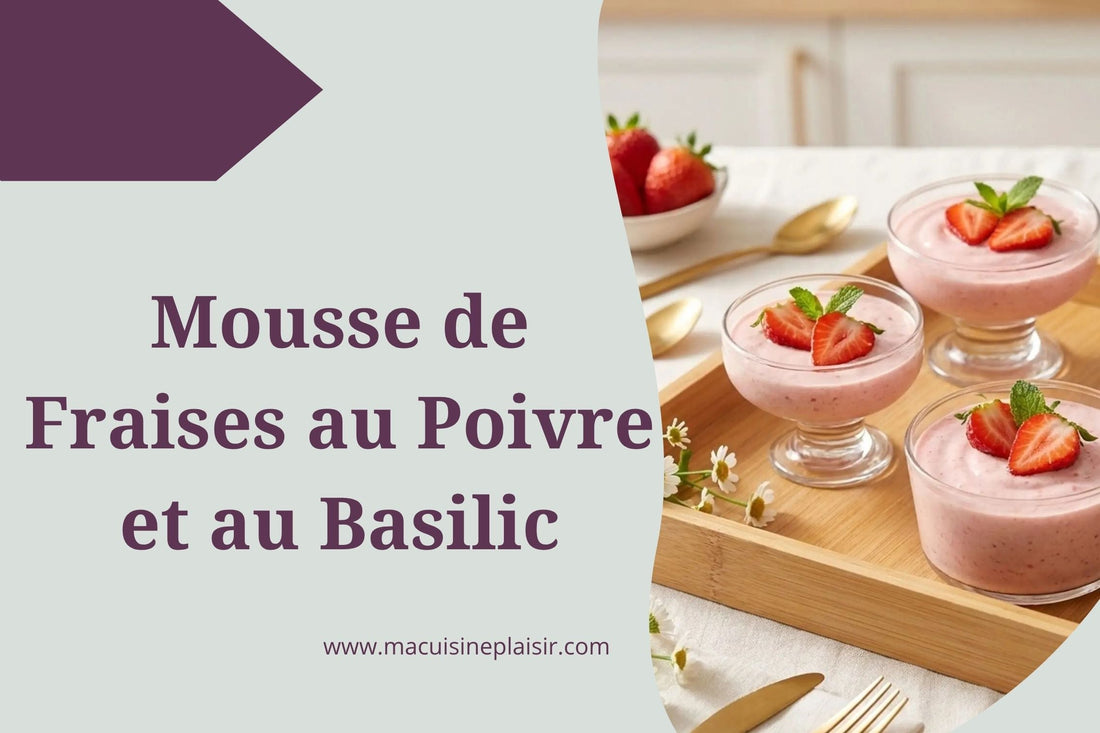 Mousse de Fraises au Poivre et au Basilic