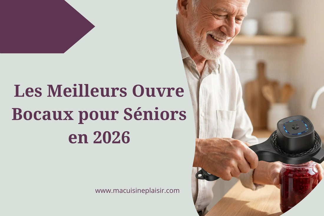 Les Meilleurs Ouvre Bocaux pour Seniors en 2026