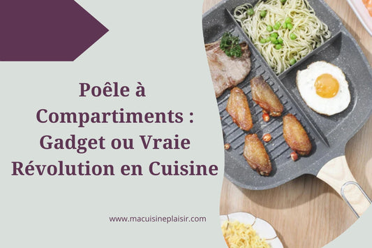 Poêle à Compartiments : Gadget ou Vraie Révolution en Cuisine?