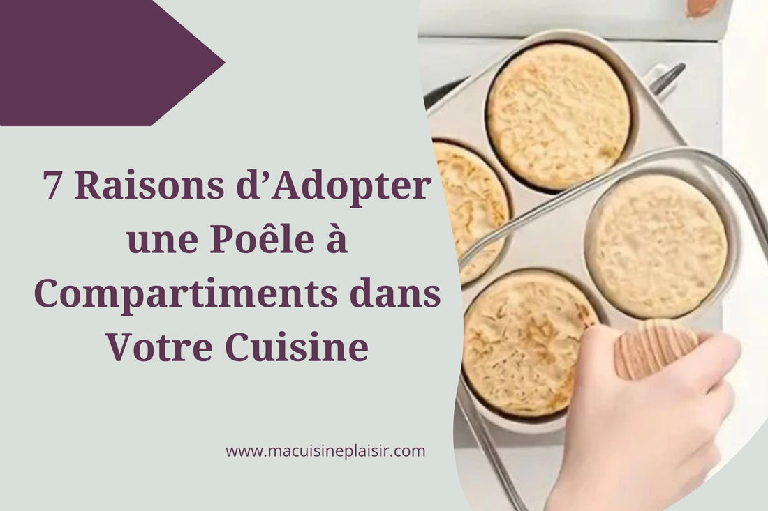 7 Raisons d'Adopter une Poêle à Compartiments dans Votre Cuisine