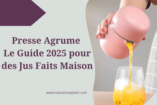 Presse Agrume : Le Guide 2025 pour des Jus Faits Maison
