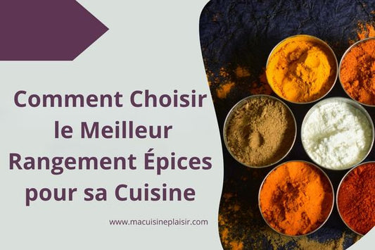 Comment Choisir le Meilleur Rangement à Epices pour sa Cuisine