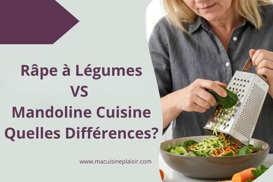 Râpe à Légumes vs Mandoline Cuisine : Quelles Différences ?