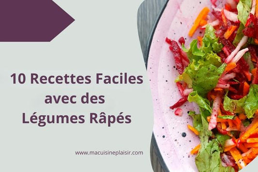 10 Recettes Faciles avec des Légumes Râpés