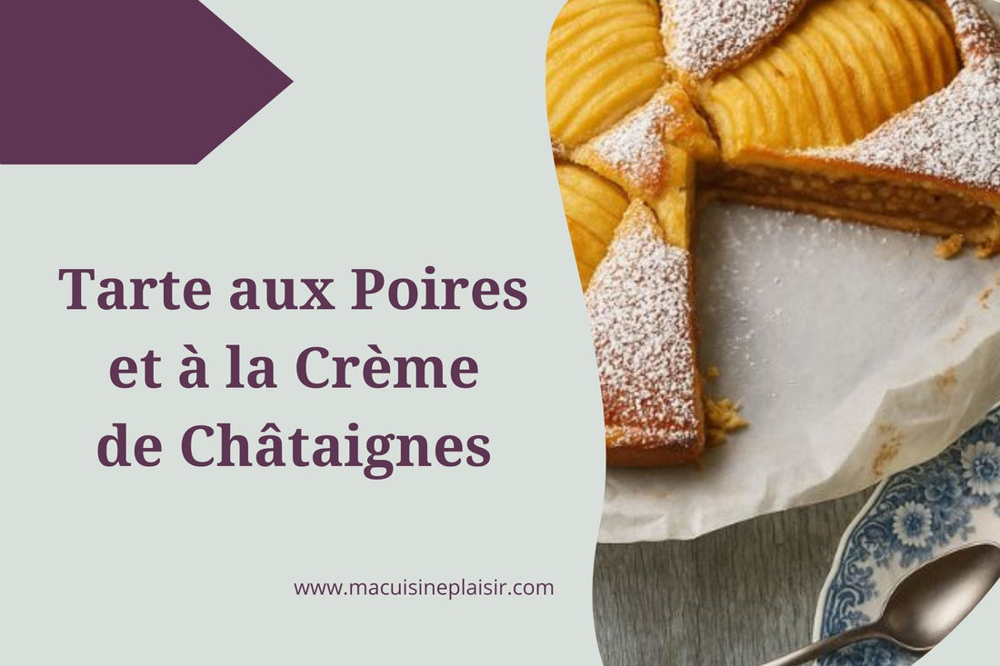 Tarte aux Poires et à la Crème de Châtaignes