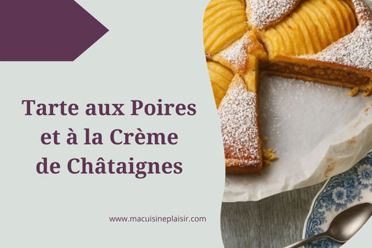 Tarte aux Poires et à la Crème de Châtaignes