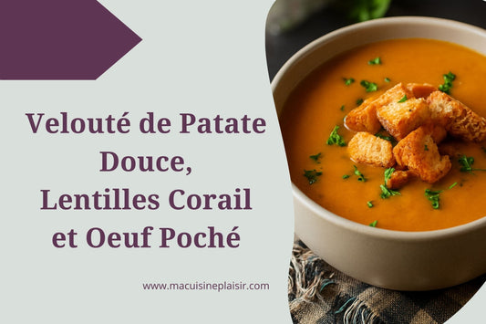 Velouté de Patate Douce, Lentilles Corail et Œuf Poché