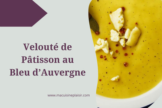 Velouté de Pâtisson au Bleu d'Auvergne
