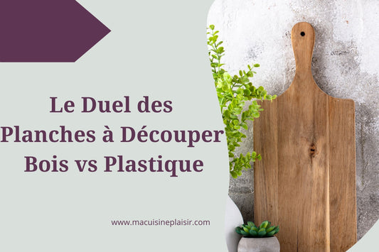 Le Duel des Planches à découper : Bois vs Plastique