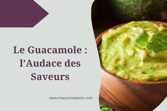 Guacamole : l'Audace des Saveurs